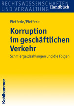 Korruption im geschäftlichen Verkehr - Schmiergeldzahlungen und die Folgen Korruption im geschäftlichen Verkehr - Schmiergeldzahlungen und die Folgen
