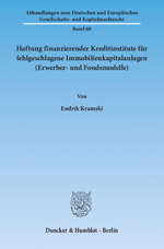 Haftung finanzierender Kreditinstitute fr fehlgeschlagene Immobilienkapitalanlagen (Erwerber- und Fondsmodelle)